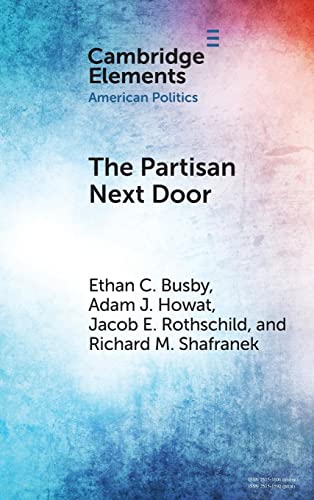 The Partisan Next Door Stereotypes Of Party Supporters And Consequences For Polarization In America Elements In American Politics New Ethan C Busby