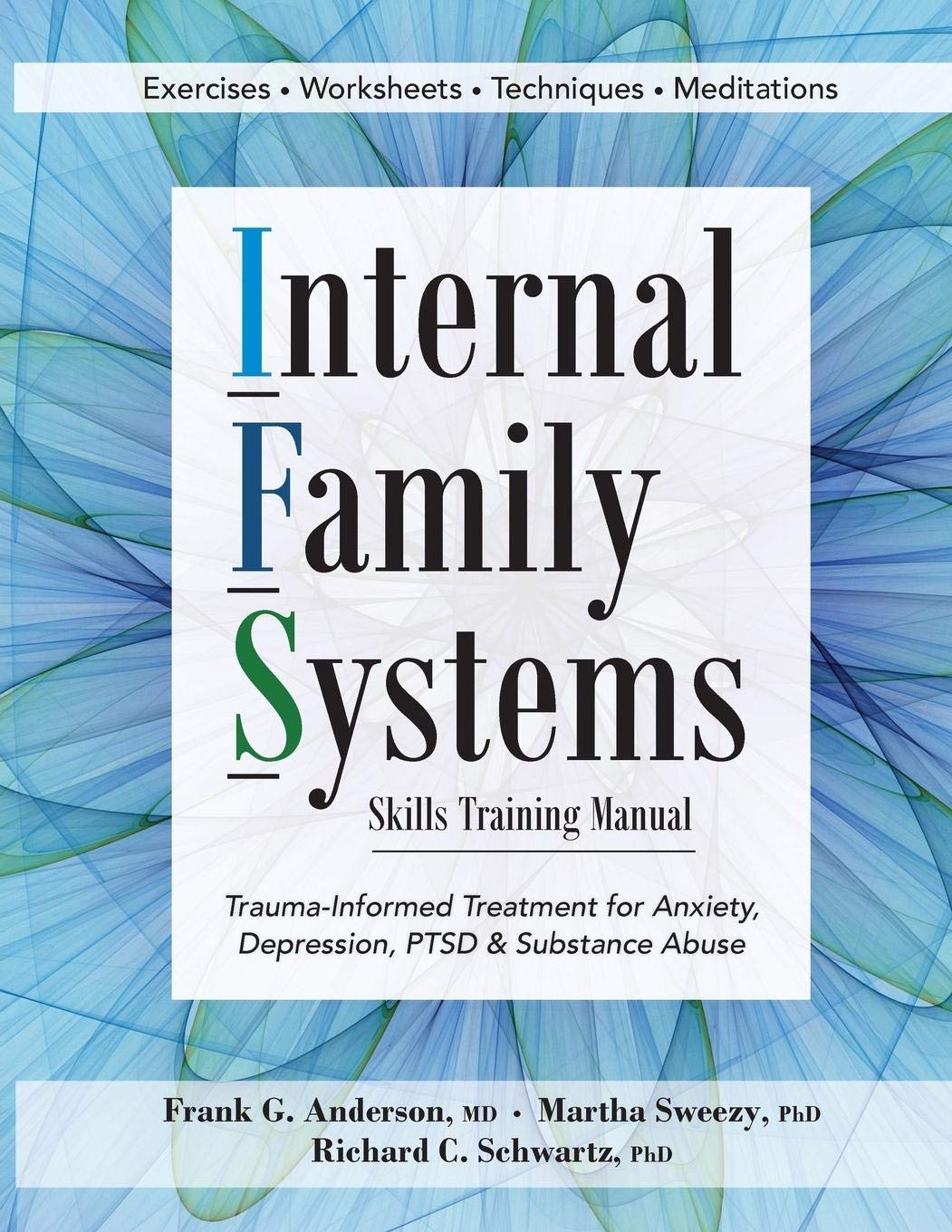 Internal Family Systems Skills Training Manual Traumainformed Treatment For Anxiety Depression Ptsd Substance Abuse Annotated Frank Anderson