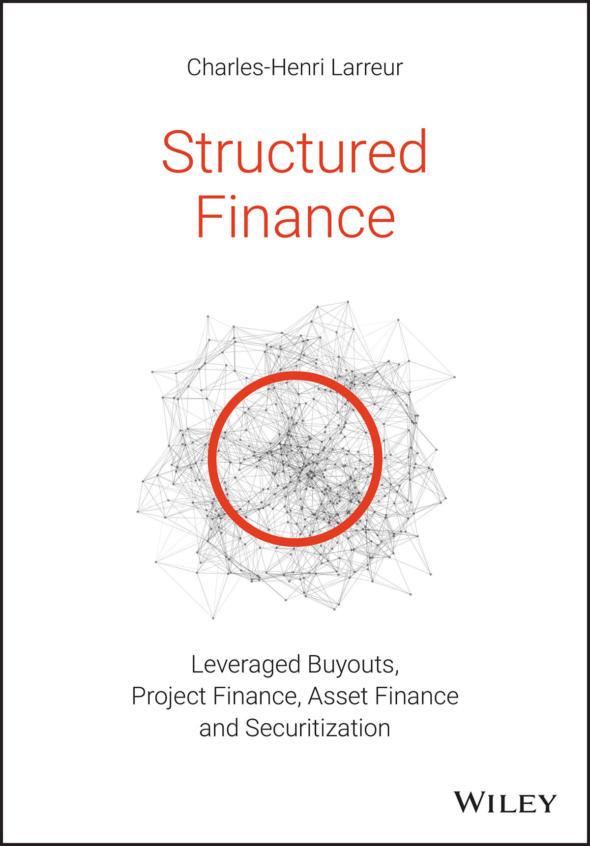 Structured Finance Leveraged Buyouts Project Finance Asset Finance And Securitization Charleshenri Larreur