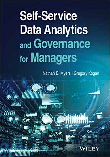 Selfservice Data Analytics And Governance For Managers Nathan E Myers