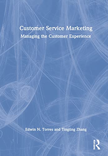 Customer Service Marketing Managing The Customer Experience Edwin N Torres