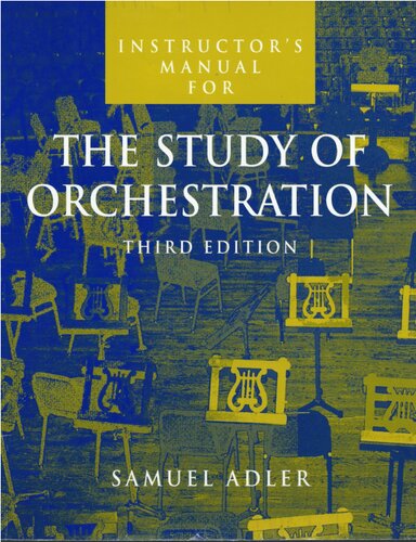 Instructors Manual For The Study Of Orchestration 3rd Edition Samuel Adler