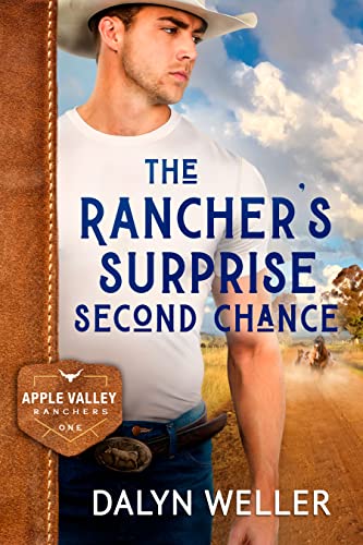The Ranchers Surprise Second Chance Apple Valley Ranchers 1 Clean Contemporary Western Romance Dalyn Weller