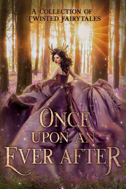 Once Upon An Ever After A Collection Of Twisted Fairytales Stephanie Morris Julia Mills Kl Bone Leona Bushman Cd Gorri Sky Purington Dee J Holmes Lia Violet Ra Lingenfelter Gr Loreweaver Andra Dill Lizzy Prince Jc Brown Stacey Jaine Mcintosh Jordan Elizabeth Ashley Kay