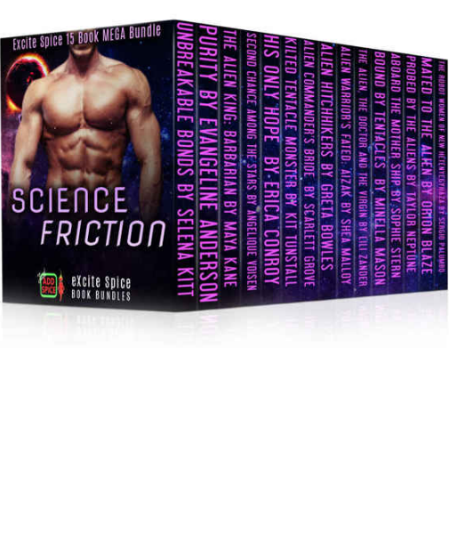 Science Friction 15 Book Mega Scifi Romance Bundle Excite Spice Boxed Sets 1st Edition Selena Kitt Maya Kane Erica Conroy Kit Tunstall Greta Bowles Shea Malloy Lili Zander Minella Mason Sophie Stern Taylor Neptune