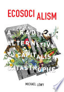 Ecosocialism A Radical Alternative To Capitalist Catastrophe Michael Lwy
