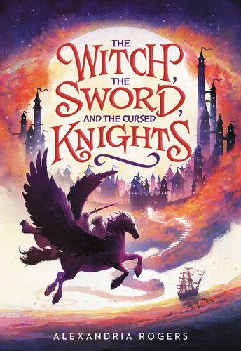 The Witch The Sword And The Cursed Knights Alexandria Rogers