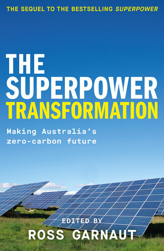 The Superpower Transformation Making Australias Zerocarbon Future Ross Garnaut Editor