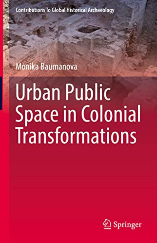 Urban Public Space In Colonial Transformations Monika Baumanova