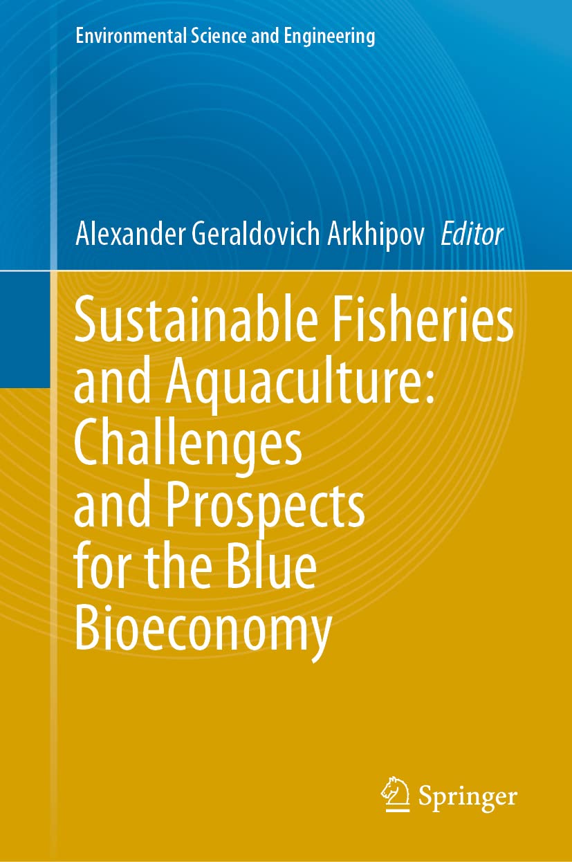 Sustainable Fisheries And Aquaculture Challenges And Prospects For The Blue Bioeconomy Alexander Geraldovich Arkhipov