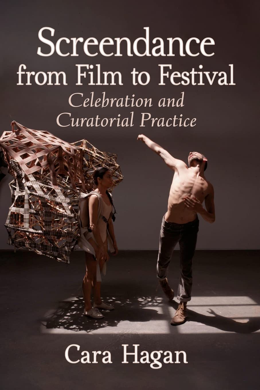 Screendance From Film To Festival Celebration And Curatorial Practice Cara Hagan