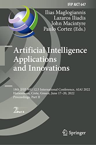 Artificial Intelligence Applications And Innovations 18th Ifip Wg 125 International Conference Aiai 2022 Hersonissos Crete Greece June 1720 2022 Proceedings Part Ii Ilias Maglogiannis