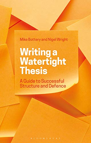 Writing A Watertight Thesis A Guide To Successful Structure And Defence 1st Edition Mike Bottery