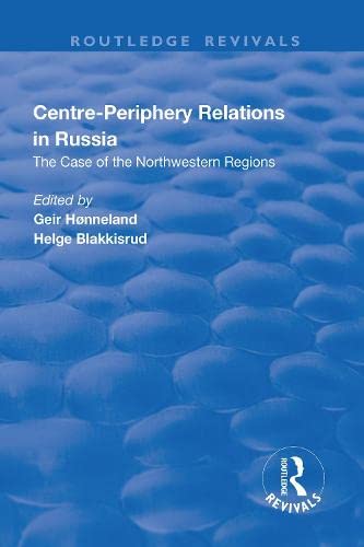 Centreperiphery Relations In Russia 1st Edition Geir Honneland Editor Helge Blakkisrud Editor