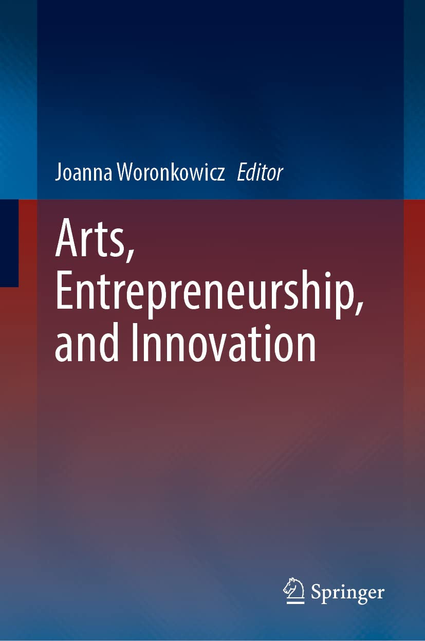 Arts Entrepreneurship And Innovation 1st Ed 2022 Joanna Woronkowicz