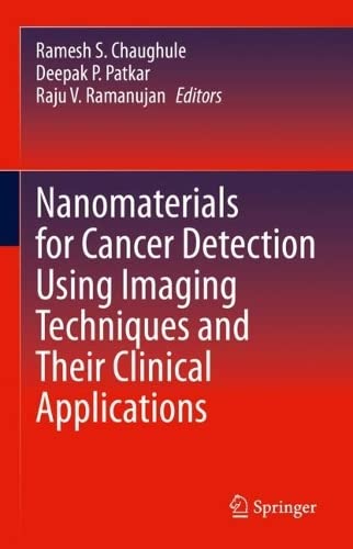 Nanomaterials For Cancer Detection Using Imaging Techniques And Their Clinical Applications Ramesh S Chaughule