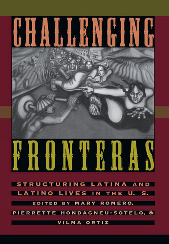 Challenging Fronteras Structuring Latina And Latino Lives In The Us Mary Romero