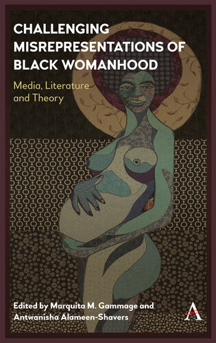 Challenging Misrepresentations Of Black Womanhood Marquita M Gammage