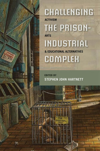 Challenging The Prisonindustrial Complex Stephen John Hartnett