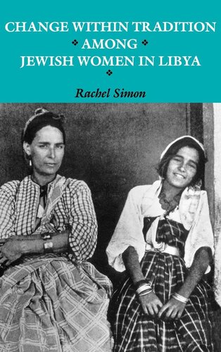 Change Within Tradition Among Jewish Women In Libya Rachel Simon