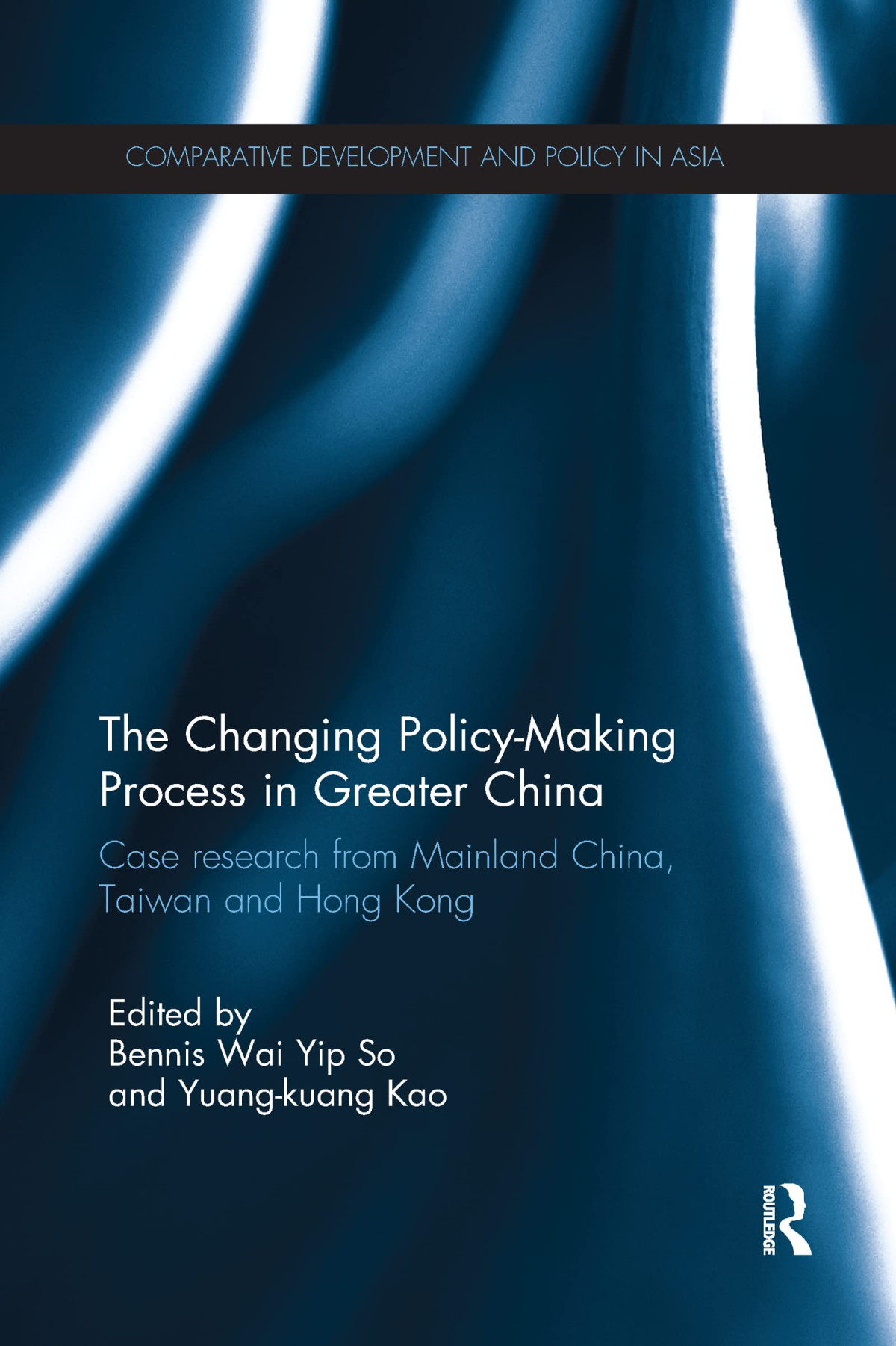 The Changing Policymaking Process In Greater China Case Research From Mainland China Taiwan And Hong Kong Bennis Wai Yip So