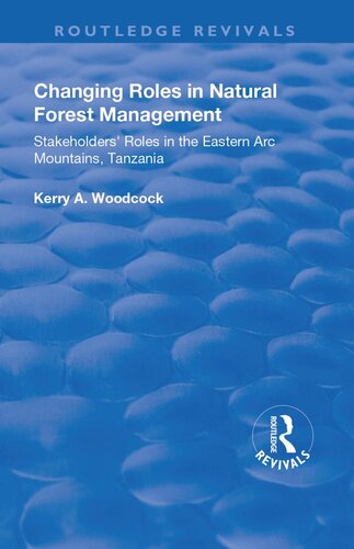 Changing Roles In Natural Forest Management Stakeholders Role In The Eastern Arc Mountains Tanzania Kerry A Woodcock
