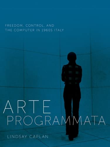 Arte Programmata Freedom Control And The Computer In 1960s Italy Lindsay Caplan