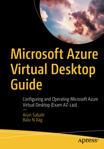 Microsoft Azure Virtual Desktop Guide Configuring And Operating Microsoft Azure Virtual Desktop Exam Az140 1st Edition Arun Sabale