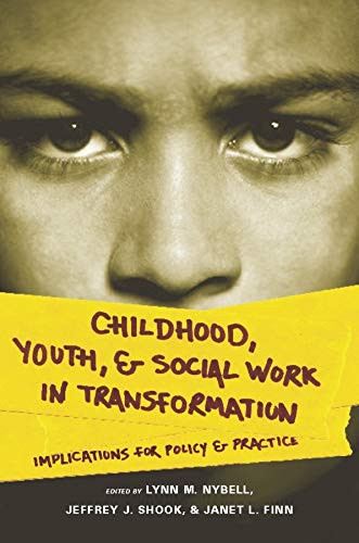 Childhood Youth Social Work In Transformation Implications For Policy Practice Lynn M Nybell