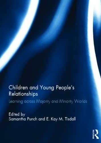 Children And Young Peoples Relationships Learning Across Majority And Minority Worlds Samantha Punch
