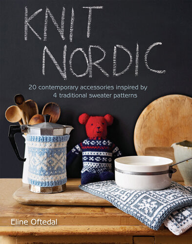 Knit Nordic 20 Contemporary Accessories Inspired By 4 Traditional Sweater Patterns Eline Oftedal
