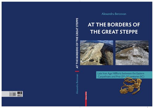 At The Borders Of The Great Steppe Late Iron Age Hillforts Between The Eastern Carpathians And Prut 5th 3rd Centuries Bc 2022th Edition Alexandru Berzovan