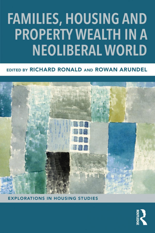 Families Housing And Property Wealth In A Neoliberal World Richard Ronald