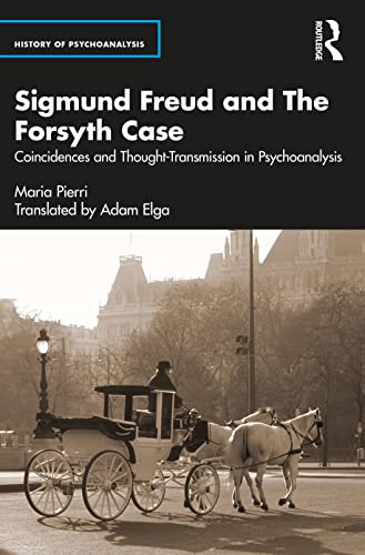 Sigmund Freud And The Forsyth Case Coincidences And Thoughttransmission In Psychoanalysis Maria Pierri