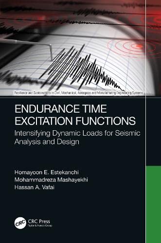Endurance Time Excitation Functions Intensifying Dynamic Loads For Seismic Analysis And Design Homayoon E Estekanchi