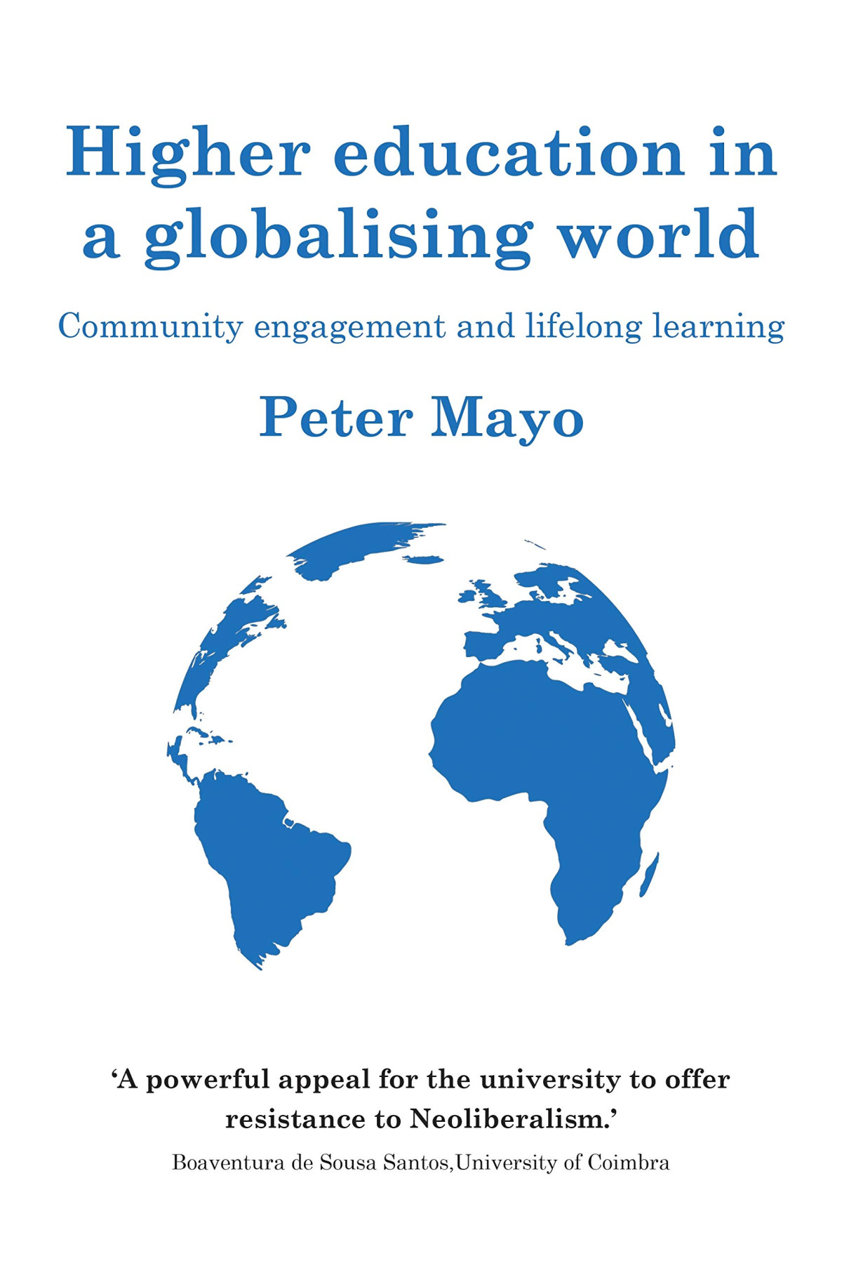 Higher Education In A Globalising World Community Engagement And Lifelong Learning 1st Edition Peter Mayo