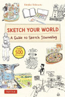 Sketch Your World A Guide To Sketch Journaling Over 500 Illustrations Kimiko Sekimoto