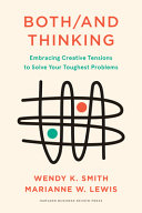 Bothand Thinking Embracing Creative Tensions To Solve Your Toughest Problems Wendy Smith