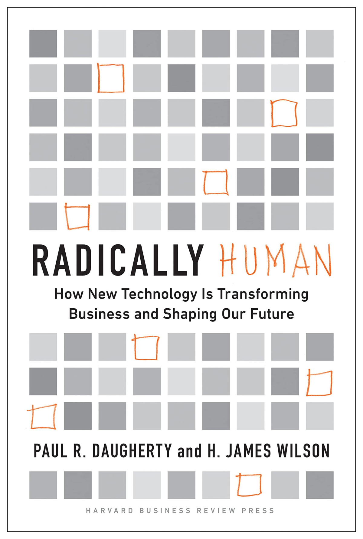 Radically Human How New Technology Is Transforming Business And Shaping Our Future Paul Daugherty