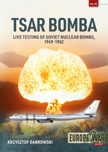 Tsar Bomba Live Testing Of Soviet Nuclear Bombs 19491962 Krzysztof Dabrowski