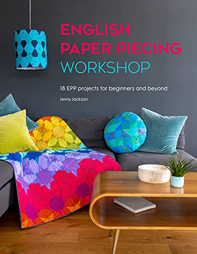 English Paper Piecing Workshop 18 Epp Projects For Beginners And Beyond Jenny Jackson