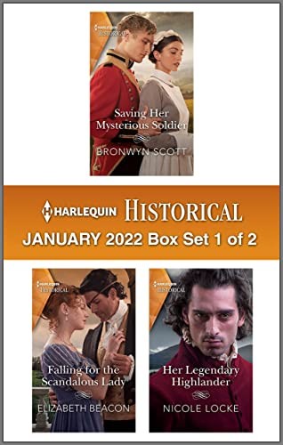 Harlequin Historical January 2022 Box Set 1 Of 2 Saving Her Mysterious Soldier By Bronwyn Scott Falling For The Scandalous Lady By Elizabeth Beacon Her Legendary Highlander By Nicole Locke Bronwyn Scott