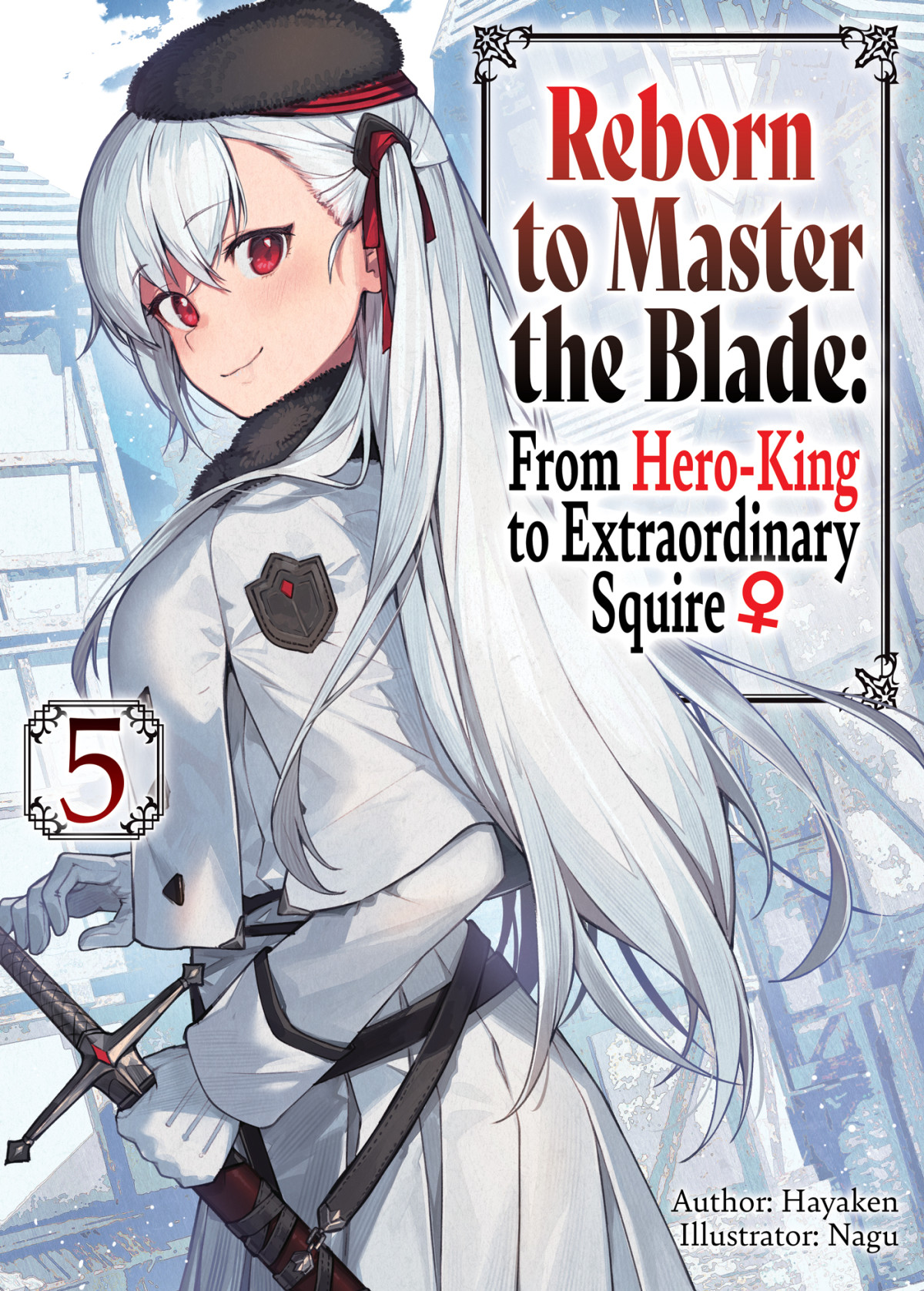 Reborn To Master The Blade From Heroking To Extraordinary Squire Vol 5 Hayaken