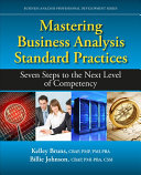 Mastering Business Analysis Standard Practices Seven Steps To The Next Level Of Competency Kelley Bruns