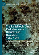 The Parteihochschule Karl Marx Under Ulbricht And Honecker 19461990 The Perseverance Of Stalinist Institution Dietrich Orlow