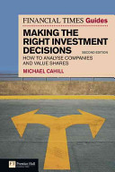 The Financial Times Guide To Making The Right Investment Decisions How To Analyse Companies And Value Shares Second Edition Michael Cahill