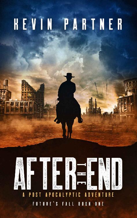 After The End A Post Apocalyptic Adventure Futures Fall Book 1 Kevin Partner