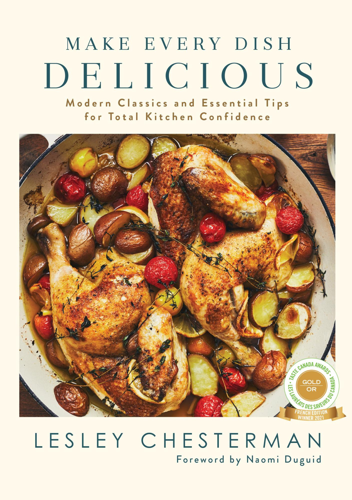 Make Every Dish Delicious Modern Classics And Essential Tips For Total Kitchen Confidence Lesley Chesterman