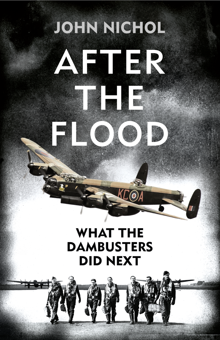 After The Flood What The Dambusters Did Next 1st Edition John Nichol