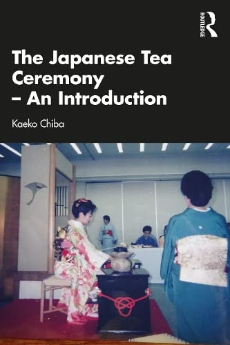 The Japanese Tea Ceremony An Introduction Kaeko Chiba